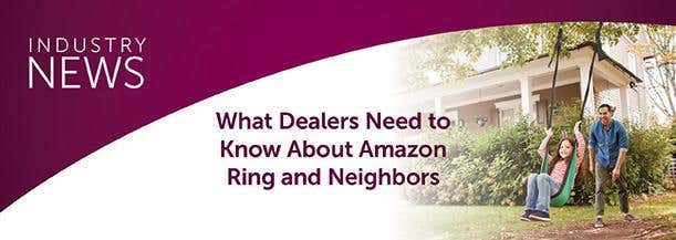 What Dealers Need to Know About Amazon Ring and Neighbors