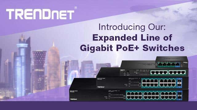 TRENDnet has an expanded line of gigabit PoE+ Switches available!