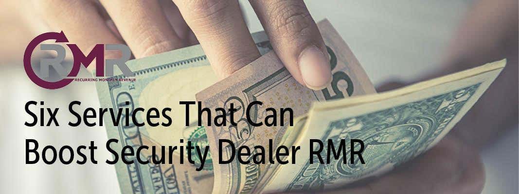 Six Services That Can Boost Security Dealer RMR